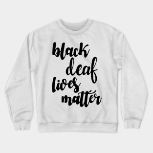 Black deaf lives matter Crewneck Sweatshirt